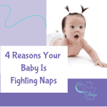 4 Reasons Your Baby Is Fighting Naps