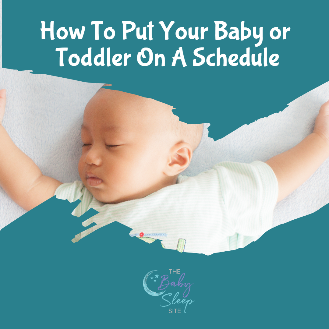 How To Put Your Baby or Toddler On A Schedule