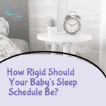 How Rigid Should Your Baby's Sleep Schedule Be?
