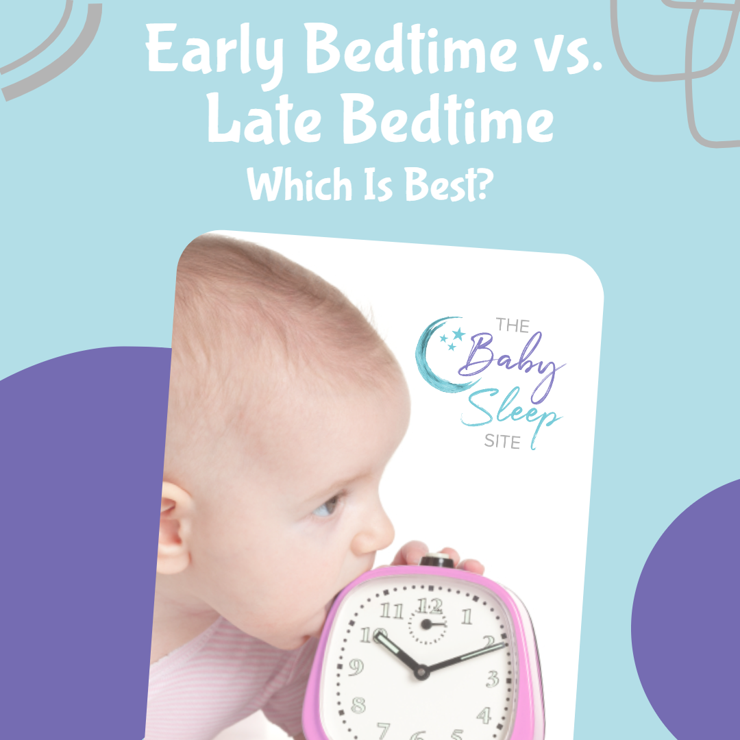 Early Bedtime vs. Late Bedtime For Babies and Toddlers: Which Is Best?