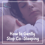 How to Gently Stop Co-Sleeping