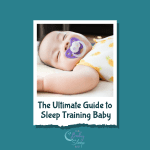 The Ultimate Guide to Sleep Training Baby